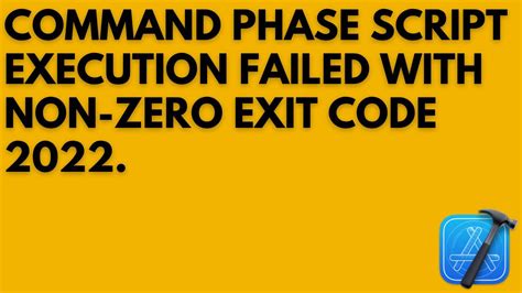 Command PhaseScriptExecution faile .